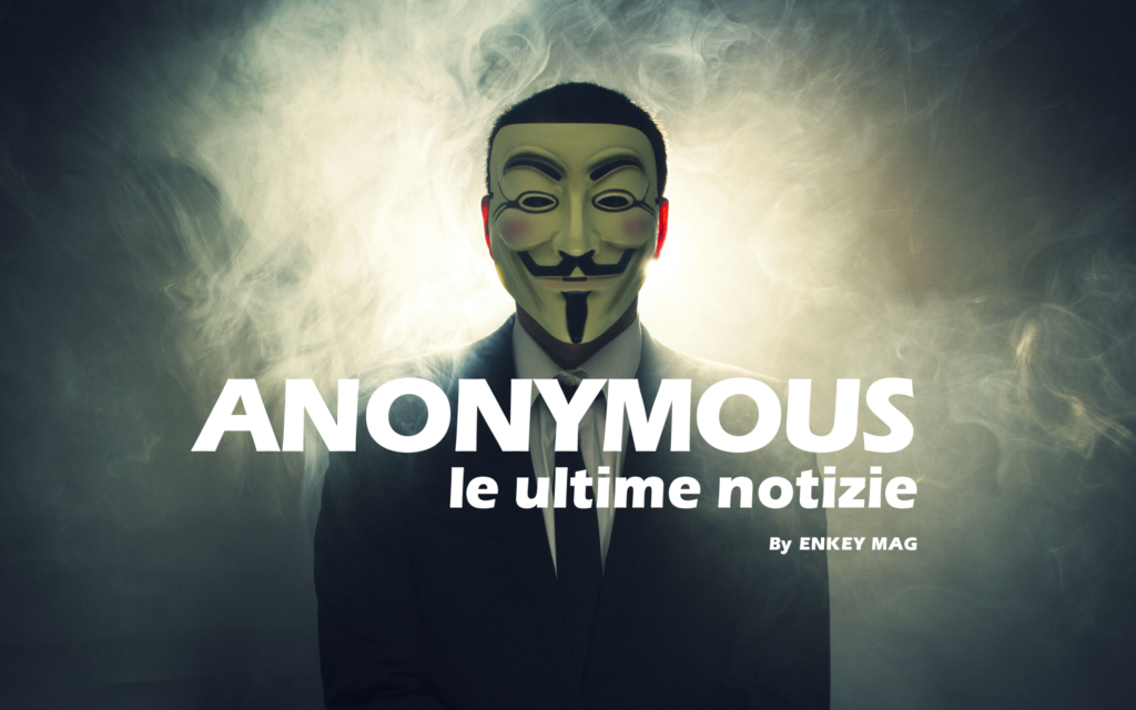 Anonymous Magazine Anonymous: tutte le ultime notizie – Enkey Magazine