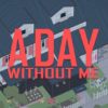 a day without me