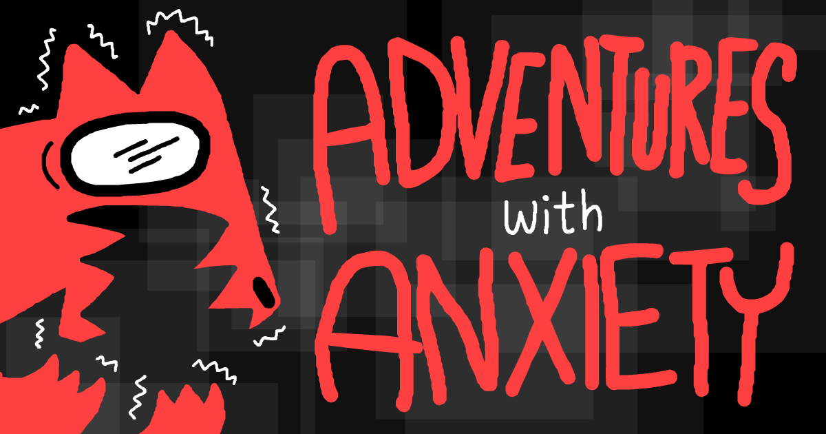Adventures with Anxiety